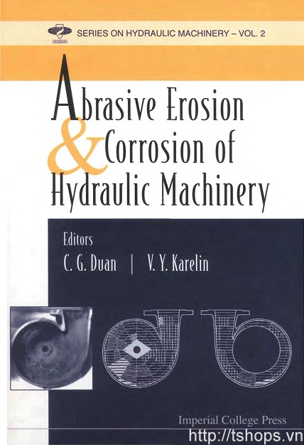 Abrasive Erosion and Corrosion of Hydraulic Machinery (Series on Hydraulic Machinery)