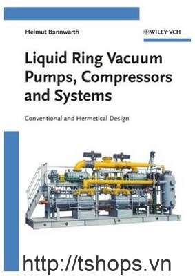 Liquid Ring Vacuum Pumps Compressors and Systems: Conventional and Hermetic Design