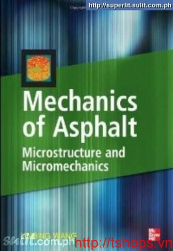 Mechanics of Asphalt: Microstructure and Micromechanics 