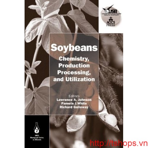 Soybeans: Chemistry, Production, Processing, and Utilization (AOCS Monograph Series on Oilseeds)