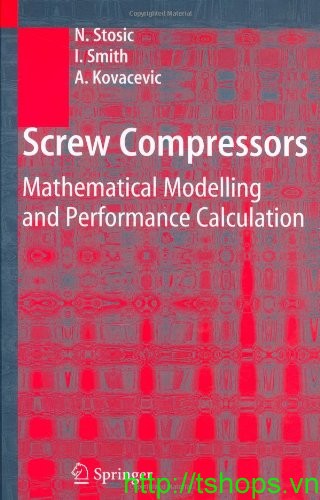 Screw Compressors: Mathematical Modelling and Performance Calculation