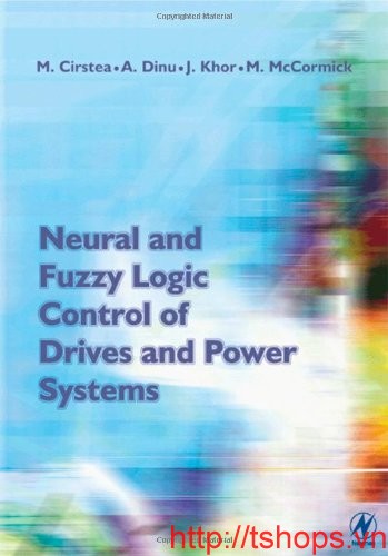 Neural and Fuzzy Logic Control of Drives and Power Systems