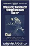 Machinery Component Maintenance and Repair : Practical Machinery Management for Process Plants: Volume 3, Second Edition 