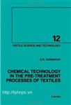 Chemical Technology in the Pre-Treatment Processes of Textiles, Volume 12 (Textile Science and 