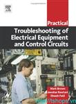 Practical Troubleshooting of Electrical Equipment and Control Circuits (Practical Professional Books from Elsevier)