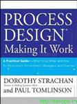 Process Design, A Practical Guide to What to do When and How for Facilitators, Consultants, Managers and Coaches: Making it Work 