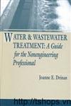 Water and Wastewater Treatment A Guide for the Nonengineering Professionals		 