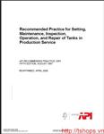 Recommended practice for Setting Maintenance Inspection Operation and Repair of Tanks in Production Service										 