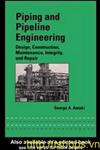 Piping and Pipeline Engineering: Design, Construction, Maintenance, Integrity, and Repair 